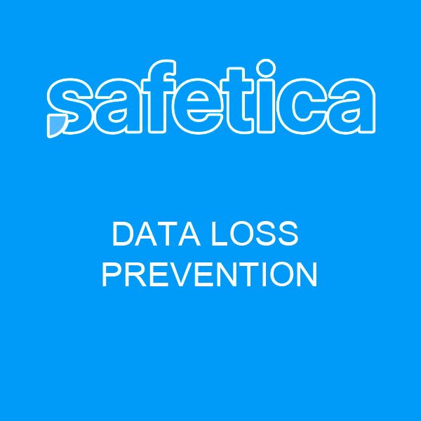 SAFETICA® - DATA LOSS PREVENTION
